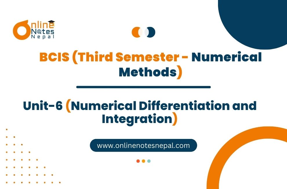 Unit VI: Numerical Differentiation and Integration
